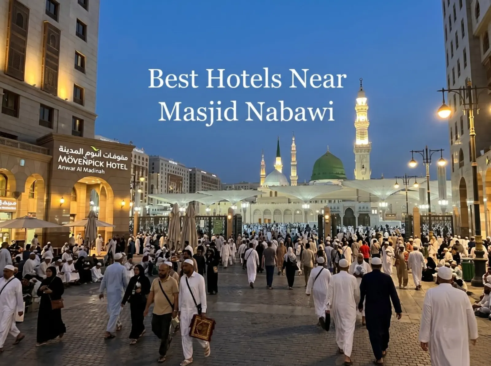 Best Hotels Near Masjid Nabawi | Crowded plaza in front of Prophet's Mosque with green dome at dusk, Medina Saudi Arabia