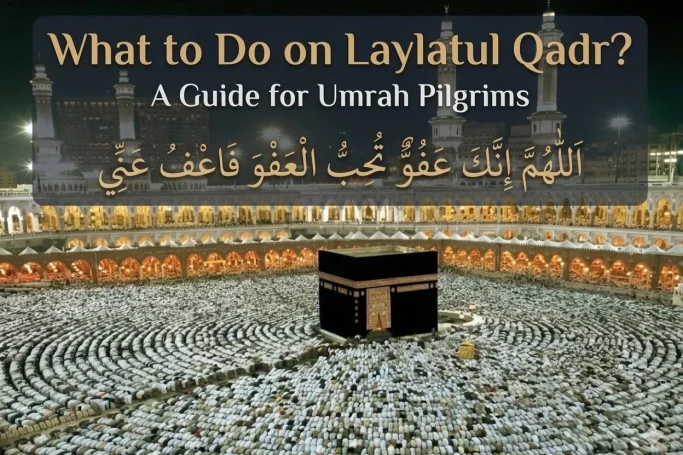 What to Do on Laylatul Qadr A Guide for Umrah Pilgrims
